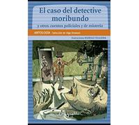 El Caso Del Detective Moribundo Y Otros Cuentos Policiales Y De Misterio: Lectores En Carrera