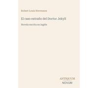 El caso extraño del Doctor Jekyll: Novela escrita en inglés