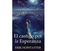 El Castigo Por La Esperanza