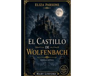 EL CASTILLO DE WOLFENBACH: Novela gótica