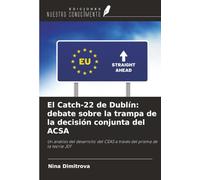 El Catch-22 de Dublín: debate sobre la trampa de la decisión conjunta del ACSA: Un análisis del desarrollo del CEAS a través del prisma de la teoría JDT