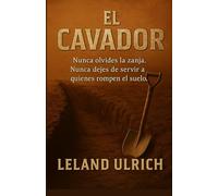 El Cavador: Nunca olvides la Zanja, Nunca dejes de servir a los que rompen la tierra