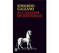 El Cazador De Historias - Galeano, Eduardo Galeano, Eduardo (Auteur)