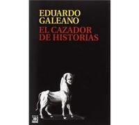 El Cazador De Historias - [Livre en VO] Galeano, Eduardo (Auteur)