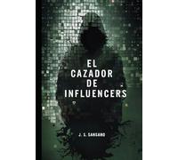 El Cazador de Influencers: (Novela de thriller, misterio y suspense)
