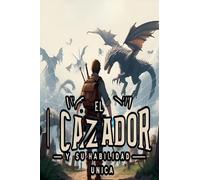 El Cazador y su Habilidad Única
