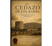 EL CEDAZO DE LOS BARBA Crónica mayor de un linaje de la Nueva Galicia SEGUNDA EDICIÓN