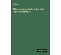 El Centenario de Simón Bolívar en la República Argentina
