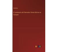 El Centenario Del Libertador Simon Bolivar En Curaçao