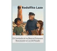 El Centinela de los Bancos Externos Rescatando la Luz del Pasado: Restauración del Faro