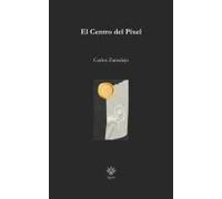 El Centro Del Píxel: Antología Poética (Spanish Edition)
