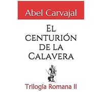 El Centurión De La Calavera: Trilogía Romana Ii (Spanish Edition)