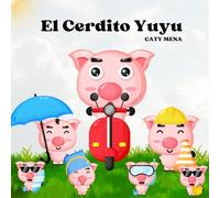 El Cerdito Yuyu: Un libro infantil con ilustraciones divertidas para niños