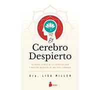 El cerebro despierto / The Awakened Brain: La Nueva Ciencia De La Espiritualidad Y Nuestra De Una Vida Iluminada