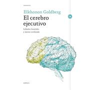 El cerebro ejecutivo: Lóbulos frontales y mente civilizada