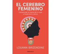 El cerebro femenino: Comprender la mente de la mujer a través de la ciencia