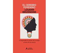El cerebro femenino / The Female Brain: Comprender la mente de la mujer a través de la ciencia / Understanding the Mind of Women Through Science