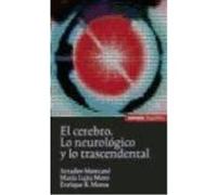 El Cerebro : Lo Neurológico Y Lo Trascendental - Moro Esteban, María Luisa, Moros Claramunt, Enrique R., Muntané Sánchez, Amadeo Moro Esteban, María Luisa, Moros Claramunt, Enrique R , Muntané Sánchez
