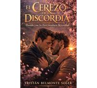 El cerezo de la discordia: Un romance MM de segundas oportunidades donde la flor cae y madura la verdad