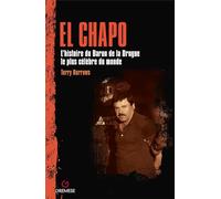 El Chapo: L'histoire du baron de la drogue le plus célèbre du monde