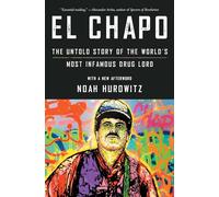 El Chapo: The Untold Story of the World's Most Infamous Drug Lord