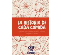 El Chef del Hambre: La historia de cada comida