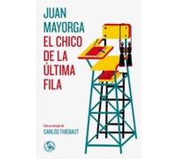 El chico de la última fila: con un ensayo de Carlos Thiebaut