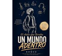 EL CHICO QUE LLEVABA UN MUNDO ADENTRO: Una historia sobre miedos, sueños y el coraje de mostrarse.