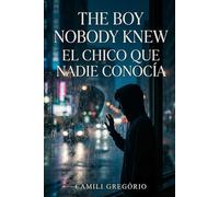 El Chico Que Nadie Conocía: Una historia sobre el silencio, la soledad y los secretos que nadie ve