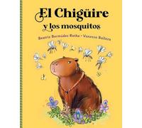 El Chigüire y los mosquitos: "Descubre cómo la curiosidad transforma a un joven indígena en esta mágica historia infantil.