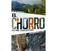 El Chorro : Guía Del Excursionista. Paraje Natural : Desfiladero De Los Gaitanes