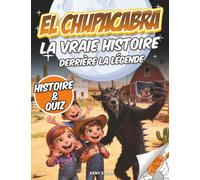 El Chupacabra: La vraie histoire derrière la légende : enquête, créature mystérieuse, témoignages, mythes, quiz et coloriages pour enfants