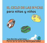 El ciclo de las rocas para niñas y niños: The rock cycle for toddlers (spanish edition)