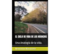 EL CICLO DE VIDA DE LOS NEGOCIOS: Una Analogía de la vida.