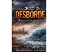 EL CICLO DEL DESBORDE: Premoniciones de una era inestable