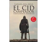 El Cid Campeador Simplemente Rodrigo - Carlos del Solo - Amazon Digital Services LLC KDP - Livre en Anglais Carlos del SoloCarlos del Solo (Auteur)