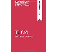 El Cid De Pierre Corneille (Guía De Lectura): Resumen Y Análisis Completo