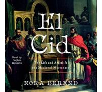 El Cid : La vie et l'au-delà d'un mercenaire médiéval
