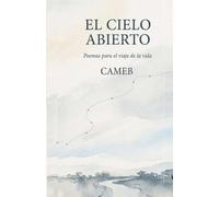 El cielo abierto: Poemas para el viaje de la vida