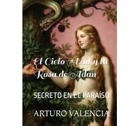 EL CIELO AZUL Y LA ROSA DE ADÁN.: SECRETO EN EL PARAÍSO