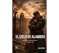 El cielo de alambre: un amor imposible bajo el régimen nazi