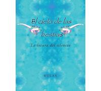 El Cielo De Las Bestias: La Locura Del Silencio