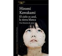 El Cielo Es Azul, La Tierra Blanca /The Briefcase Aka Strange Weather In Tokyo Hiromi Kawakami (Auteur)