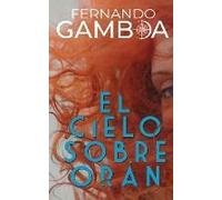 El Cielo Sobre Orán