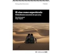 El cine como espectáculo: 50 blockbusters esenciales de ayer y hoy