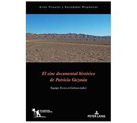 El Cine Documental Histórico De Patricio Guzmán