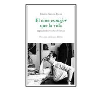 El cine es mejor que la vida: Seguido de 70 años de ser yo