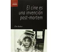 El cine es una invención post-mortem