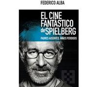 El Cine Fantástico De Spielberg - [Livre en VO] Alba, Federico (Auteur)