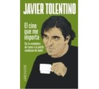 El Cine Que Me Importa: De La Vendedora De Rosas A La Petite Vendeuse De Soleil - Tolentino, Javier Tolentino, Javier (Auteur)
